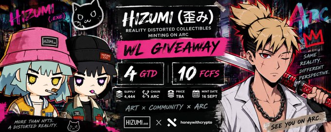 A promotional banner for an NFT collection titled 'HIZUMI (歪み) - REALITY DISTORTED COLLECTIBLES MINTING ON ARC', featuring anime-style characters and offering a 'WL GIVEAWAY' of '4 GTD' and '10 FCFS'. Text includes 'ART × COMMUNITY × ARC' and 'HIZUMI.ex × honeywithcrypto'.