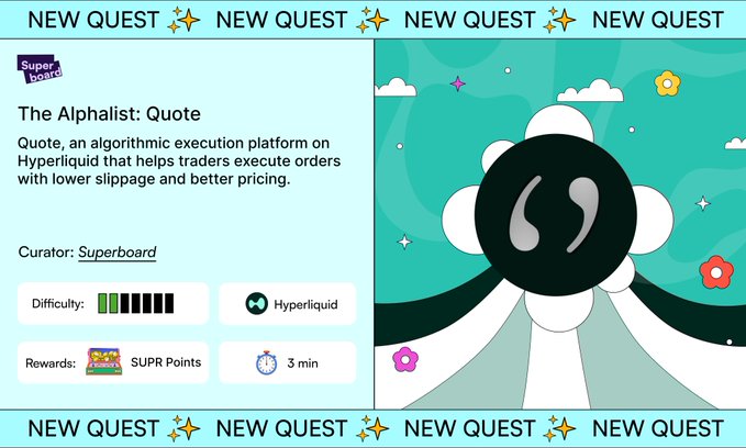 The image is a "New Quest" promotional card from Superboard featuring "The Alphalist: Quote," highlighting Quote as an algorithmic execution platform on Hyperliquid that helps traders achieve lower slippage and better pricing. The quest, curated by Superboard, displays a difficulty bar, a Hyperliquid tag, a 3-minute time estimate, and SUPR Points as rewards, aligning with the post's promotion of Quote's modular execution stack for CLOBs on Hyperliquid.