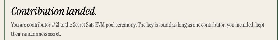 A confirmation message stating 'Contribution landed,' indicating the user is contributor #21 to the Secret Sats EVM pool ceremony.