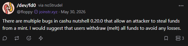 A screenshot of a post on /dev/fd0 via noStrudel by @floppy on joinstr.xyz from May 30, 2026, warning about multiple bugs in cashu nutshell 0.20.0 that could allow an attacker to steal funds from a mint.