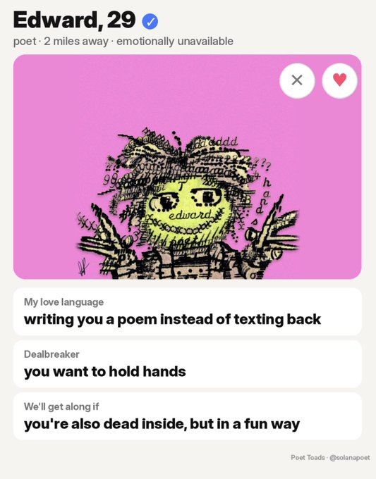 A dating app profile for 'Edward, 29' (poet, 2 miles away, emotionally unavailable) featuring a doodle of a messy-haired figure with the word 'edward' on its chest, and listings including 'My love language: writing you a poem instead of texting back,' 'Dealbreaker: you want to hold hands,' and 'We'll get along if you're also dead inside, but in a fun way,' credited to Poet Toads - @solanspoet.