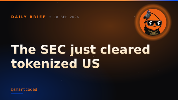 A "Daily Brief" dated 18 SEP 2026 with the headline "The SEC just cleared tokenized US" against a dark orange-to-blue gradient background, featuring a bald eagle mascot in an orange circle and the handle "@smartcoded"—visually introducing the post about the SEC's conditional approval for tokenized NMS stocks to trade on permissioned onchain AMMs.
