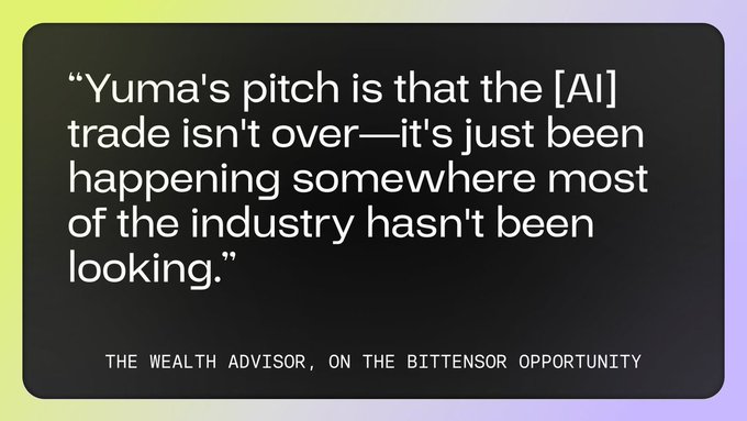 This image features a quote from "The Wealth Advisor" stating that "Yuma's pitch is that the [AI] trade isn't over—it's just been happening somewhere most of the industry hasn't been looking," highlighting the Bittensor opportunity.