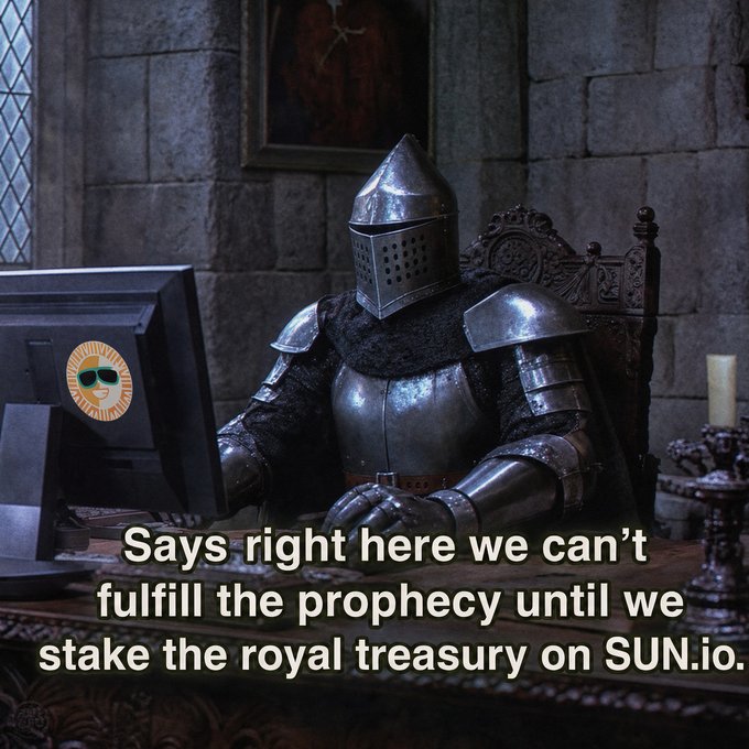 A meme shows a medieval knight in full armor sitting at a computer desk in a stone castle, with text reading 'Says right here we can't fulfill the prophecy until we stake the royal treasury on SUN.io.'