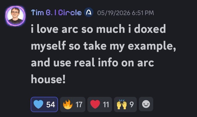 A Discord message from user Tim B. | Circle dated 05/19/2026 reading 'i love arc so much i doxed myself so take my example, and use real info on arc house!' with 54 reactions.