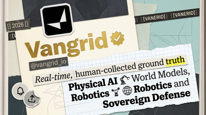 A promotional graphic for Vangrid (@vangrid_io) describing it as 'Real-time, human-collected ground truth' for Physical AI, World Models, Robotics and Sovereign Defense.