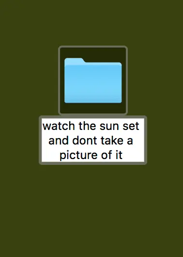 A pixel art graphic showing a blue folder icon above a white box containing the text 'watch the sun set and dont take a picture of it' against an olive green background.