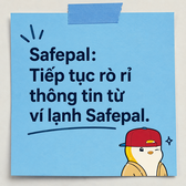 A light blue sticky-note style graphic with Vietnamese text reading 'Safepal: Tiếp tục rò rỉ thông tin từ ví lạnh Safepal.' alongside a small cartoon character wearing a red hat.