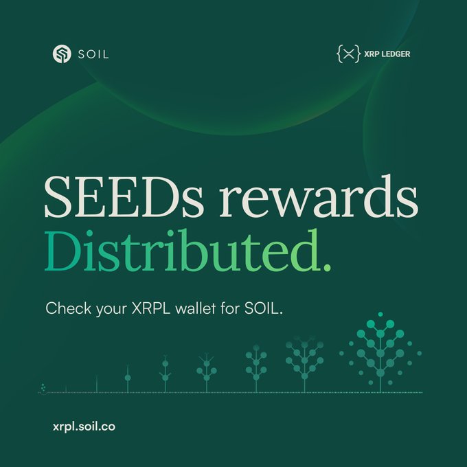 A green promotional graphic from SOIL on the XRP Ledger announcing 'SEEDs rewards Distributed' and instructing users to check their XRPL wallet for SOIL tokens.