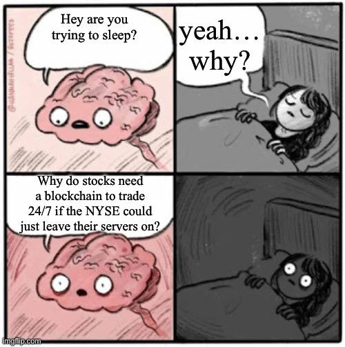 A four-panel meme comic where a brain asks a sleeping person 'Why do stocks need a blockchain to trade 24/7 if the NYSE could just leave their servers on?', causing the person to be unable to sleep.