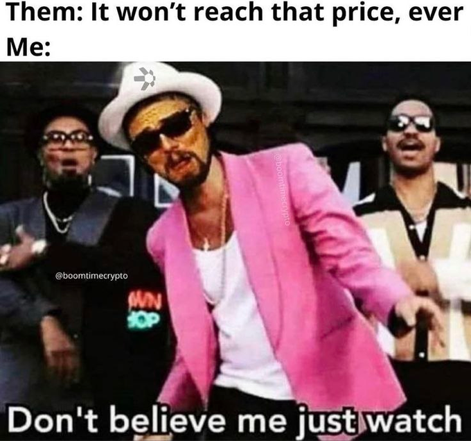 A meme featuring a man in a pink blazer, white hat, and sunglasses with the caption 'Them: It won't reach that price, ever', 'Me:', and 'Don't believe me just watch' from @boomtimecrypto.