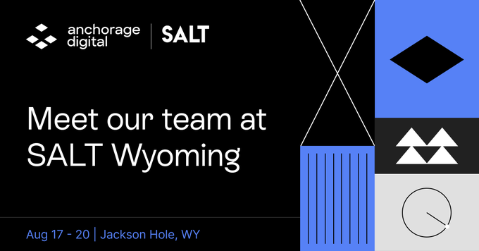 An event announcement graphic for 'anchorage digital' and 'SALT' reading 'Meet our team at SALT Wyoming' taking place Aug 17-20 in Jackson Hole, WY, with geometric logo designs.
