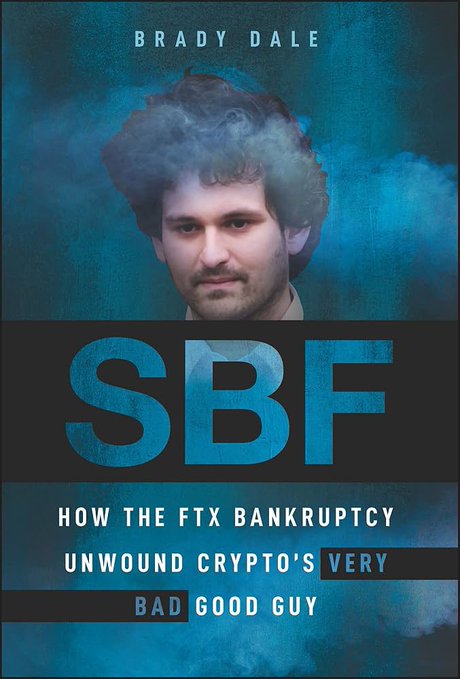 Book cover for 'SBF: How the FTX Bankruptcy Unwound Crypto's Very Bad Good Guy' by Brady Dale, featuring Sam Bankman-Fried's face emerging from blue smoke.