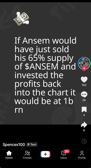 A TikTok video screenshot featuring text that reads "If Ansem would have just sold his 65% supply of $ANSEM and invested the profits back into the chart it would be at 1b rn," posted by user Spencex100 with 165 likes, 26 comments, 4 saves, and 6 shares.