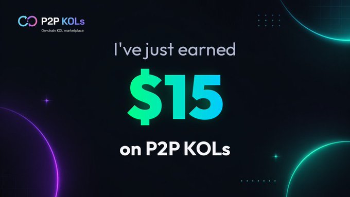 A dark promotional graphic for "P2P KOLs - On-chain KOL marketplace" featuring the text "I've just earned $15 on P2P KOLs" with neon green and purple accents.