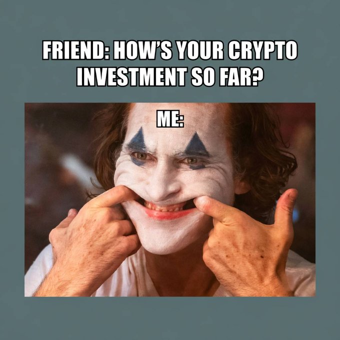 A meme featuring the Joker with the caption 'FRIEND: HOW'S YOUR CRYPTO INVESTMENT SO FAR? ME:' showing him forcing an exaggerated smile.