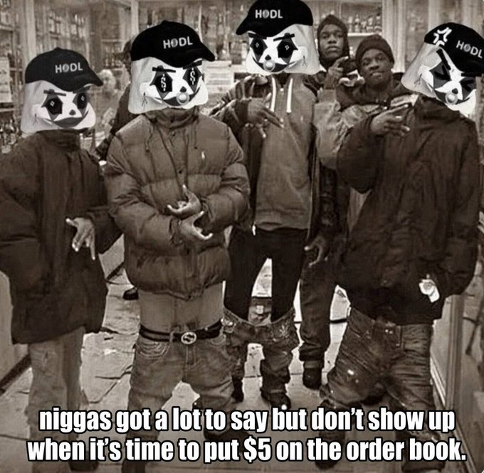 A sepia-toned meme shows a group of young men with their faces covered by panda images wearing caps labeled "HODL," with text reading: "niggas got a lot to say but don't show up when it's time to put $5 on the order book."