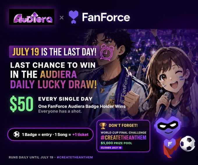 Promotional graphic for the Audiera x FanForce Daily Lucky Draw, advertising July 19 as the last day with a $50 prize for one FanForce Audiera Badge Holder daily, alongside a World Cup Final Challenge #CREATETHEANTHEM with a $5,000 prize pool closing July 19.