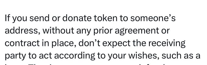 The image shows text cautioning crypto users: "If you send or donate token to someone's address, without any prior agreement or contract in place, don't expect the receiving party to act according to your wishes, such as a..." This relates to the post about CZ Binance, as it appears to be a response to a situation where someone sent tokens to CZ without an agreement, and he refused to return or act on them—reinforcing that crypto transactions are irreversible and recipients have no obligation to comply with senders' expectations.