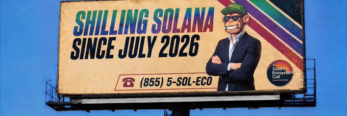 A billboard advertisement with the text 'SHILLING SOLANA SINCE JULY 2026' alongside a cartoon man wearing a green cap, and a phone number '(855) 5-SOL-ECO' for 'Solana Ecosystem Co.'