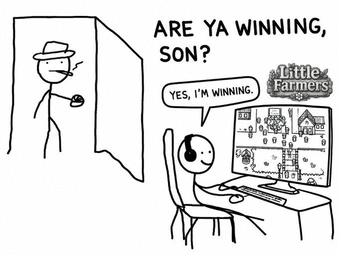 A cartoon referencing the classic 'Dad, are ya winning?' meme showing a stick figure dad asking a stick figure son playing 'Little Farmers' on his computer, with the son replying 'YES, I'M WINNING.'