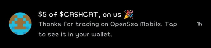 A notification from OpenSea Mobile offering $5 of $CASHCAT tokens for trading on the platform, received 1 hour ago.