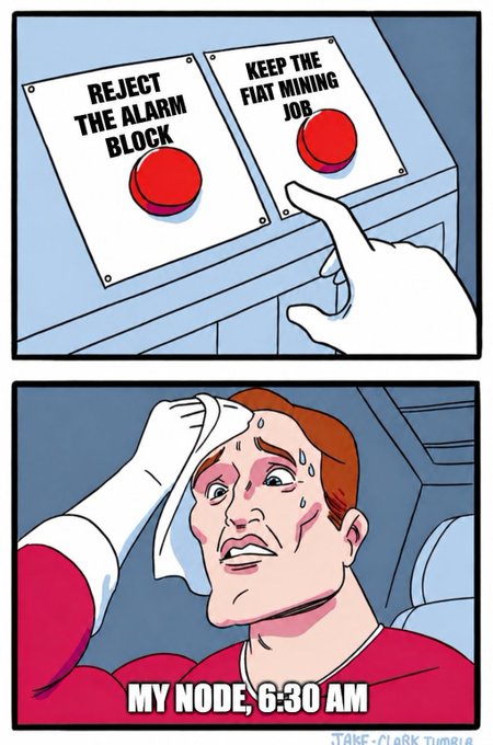 A two-panel comic meme shows a hand choosing between buttons 'REJECT THE ALARM BLOCK' and 'KEEP THE FIAT MINING JOB', followed by a sweating, anxious man wiping his forehead with text 'MY NODE, 6:30 AM'.