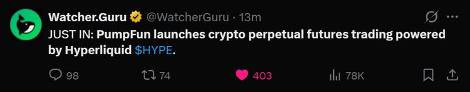A tweet from Watcher.Guru (@WatcherGuru) reading: 'JUST IN: PumpFun launches crypto perpetual futures trading powered by Hyperliquid $HYPE.' with 98 replies, 74 retweets, 403 likes, and 78K views.