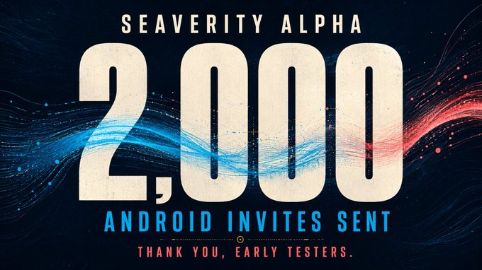 A promotional graphic reading 'SEAVERITY ALPHA 2,000 ANDROID INVITES SENT THANK YOU, EARLY TESTERS.' with red and blue particle wave effects on a dark background.
