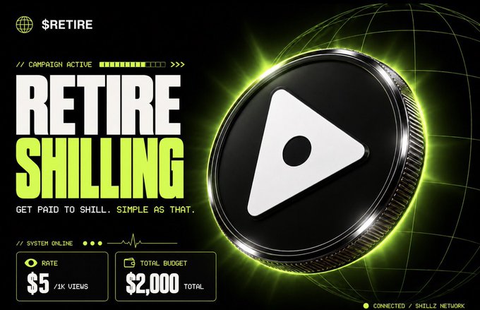 A digital advertisement for '$RETIRE' shows a campaign titled 'RETIRE SHILLING' with the tagline 'GET PAID TO SHILL. SIMPLE AS THAT,' displaying a $5/1K views rate and a $2,000 total budget.