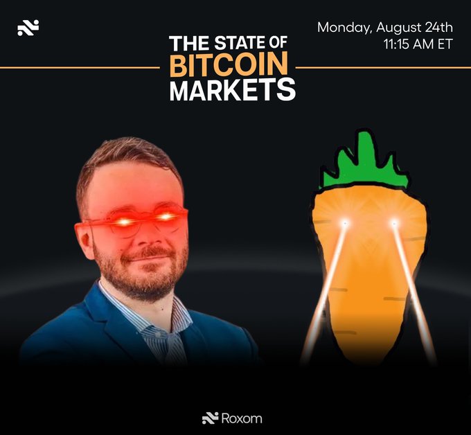 A promotional graphic for 'THE STATE OF BITCOIN MARKETS' scheduled for Monday, August 24th at 11:15 AM ET, featuring a man with glowing red eyes and a carrot with laser eyes, branded by Roxom.