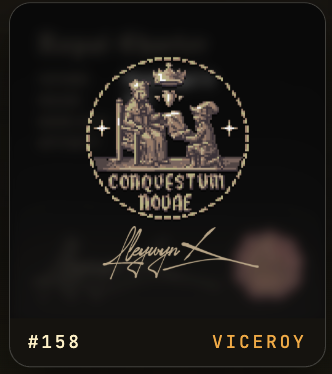 Dark badge or card design featuring a gold crest with a crown, two figures, and the Latin text 'CONQUESTUM NOVAE', accompanied by a signature and the labels '#158' and 'VICEROY'.