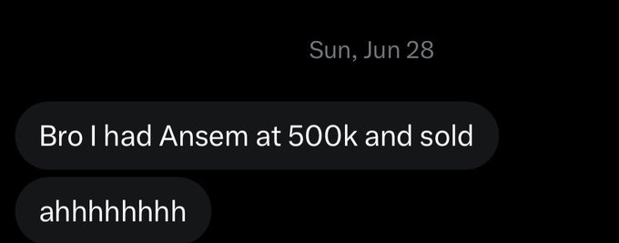 A screenshot of a text message dated Sun, Jun 28 reads, "Bro I had Ansem at 500k and sold," followed by a frustrated "ahhhhhhhh," capturing the regret of selling $ANSEM before its rise.