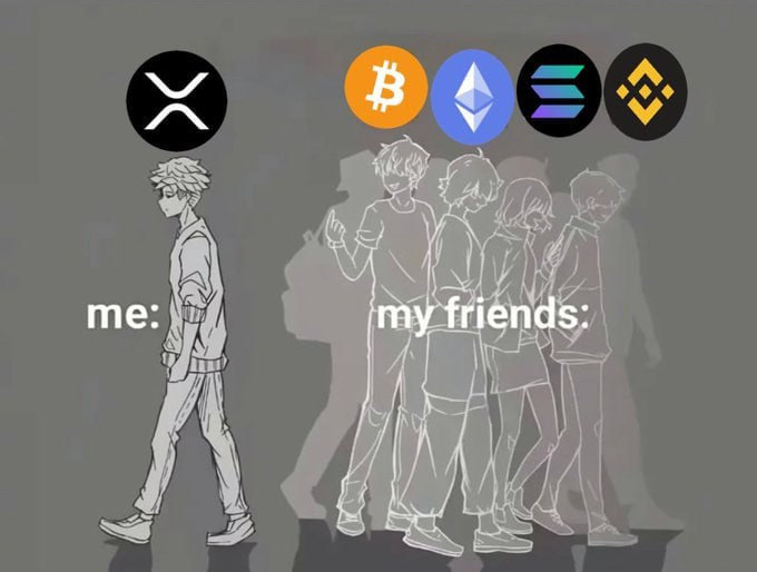 A meme showing a lone anime character labeled 'me:' with an XRP logo above him walking away from a group of friends labeled 'my friends:' who are shown with Bitcoin, Ethereum, Solana, and Binance Coin logos.