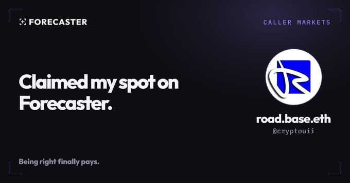 A user shares a sleek promotional graphic from Forecaster, a prediction market platform by Caller Markets, announcing "Claimed my spot on Forecaster" and "Being right finally pays," alongside their username "@cryptouii" and website "road.base.eth."
