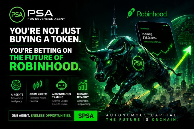 A PSA (Pon Sovereign Agent) promotional poster states 'YOU'RE NOT JUST BUYING A TOKEN. YOU'RE BETTING ON THE FUTURE OF ROBINHOOD', featuring a green robotic bull and Robinhood branding.