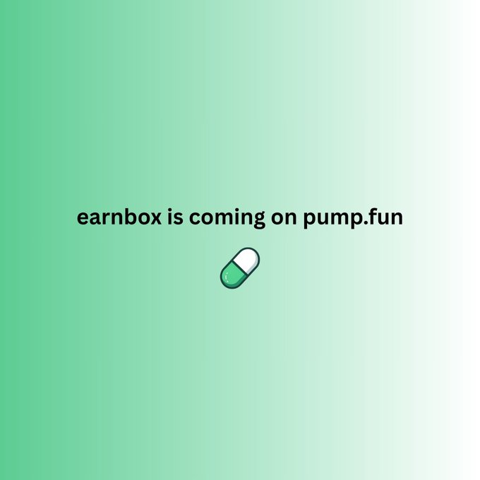 A green gradient graphic with the text 'earnbox is coming on pump.fun' and an icon of a pill.