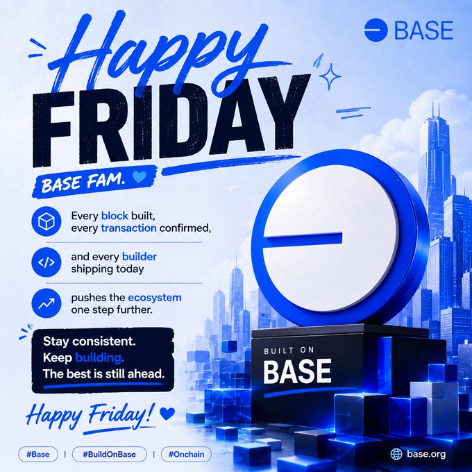 A blue-themed 'Happy Friday' promotional poster from Base blockchain reads 'Every block built, every transaction confirmed, and every builder shipping today pushes the ecosystem one step further. Stay consistent. Keep building. The best is still ahead.' with hashtags #Base #BuildOnBase #Onchain.