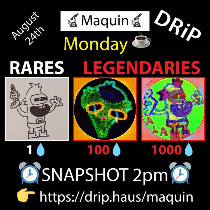 A promotional graphic for "Maquin" NFT drop on August 24th, Monday at 2pm, showing tiers of Rares (1), Legendaries (100), and Legendaries (1000), with the link "https://drip.haus/maquin".