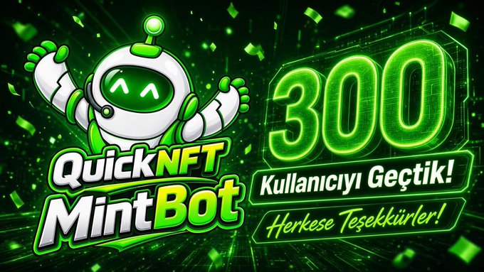 A celebratory green-themed graphic features the "QuickNFT MintBot" mascot—a cheerful white robot—and displays the milestone "300 Kullanıcıyı Geçtik! Herkese Teşekkürler!" (We surpassed 300 users! Thanks to everyone!), visually marking the achievement mentioned in the accompanying Telegram post.