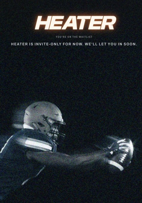 A dark, moody promotional graphic for 'HEATER' stating 'YOU'RE ON THE WAITLIST' and 'HEATER IS INVITE-ONLY FOR NOW. WE'LL LET YOU IN SOON,' featuring a silhouetted football player catching a football.