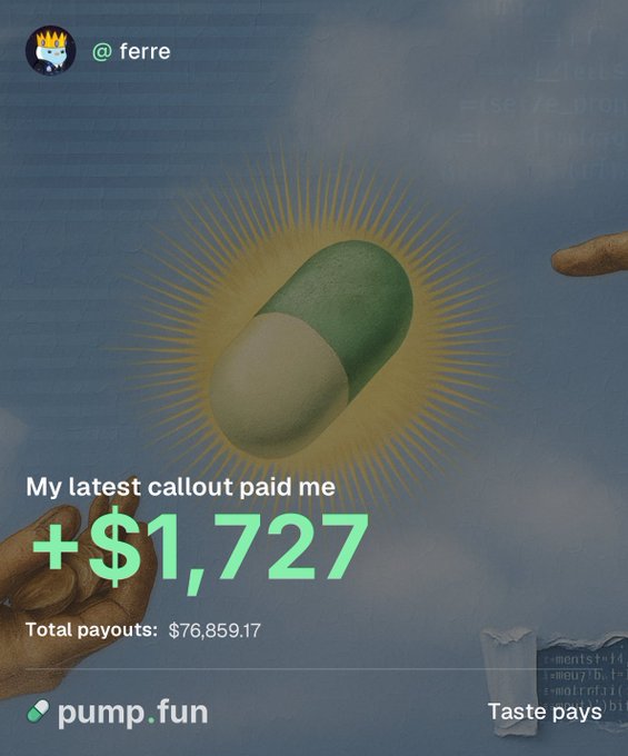 A user named @ferre shares a Pump.fun promotional screenshot showing a "+$1,727" payout from their latest callout and "$76,859.17" in total payouts, claiming they earned $1,727 just for using the Pump.fun app. The image features a glowing pill capsule with divine hands reaching toward it, reinforcing the post's message about earning money through the platform while teasing a $100 giveaway contest.