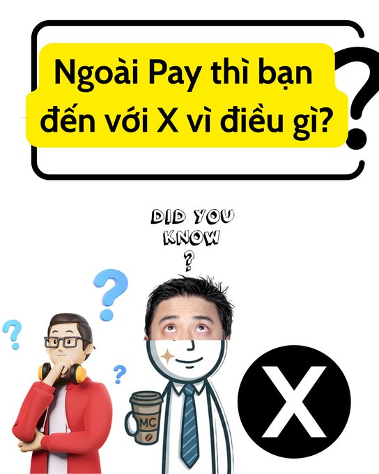 A Vietnamese graphic asking 'Ngoài Pay thì bạn đến với X vì điều gì?' (Besides Pay, why do you come to X?) featuring cartoon characters with question marks and the X logo.