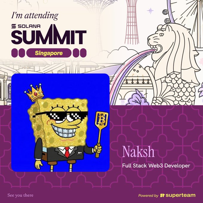 Promotional graphic for Solana Summit Singapore featuring a stylized SpongeBob character wearing a crown, pixel sunglasses, and holding a Bitcoin-themed spatula, with text identifying 'Naksh - Full Stack Web3 Developer' and 'Powered by Superteam'.