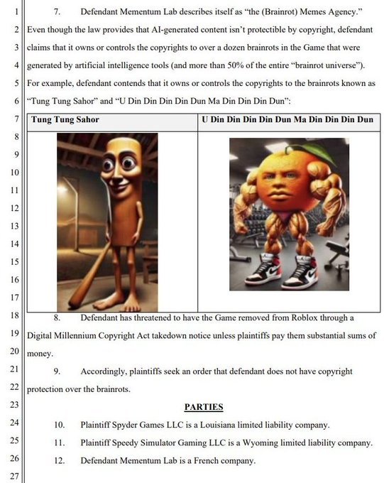 The image shows a legal document excerpt with paragraphs 7-12 from what appears to be a copyright lawsuit filing, featuring two AI-generated "brainrot" characters named "Tung Tung Sahor" and "U Din Din Din Din Dun Ma Din Din Dun" displayed in a comparison table.

The document relates to the post as it reveals the lawsuit context behind the viral brainrot memes—specifically showing that defendant Mementum Lab is claiming copyright ownership over characters like "U Din Din Din Din Dun Ma Din Din Din Dun" (referenced as $Udin in the post) while plaintiffs Spyder Games and Speedy Simulator Gaming are seeking to establish that these AI-generated brainrot memes lack copyright protection, directly tying into the bullish sentiment on brainrot meme culture.