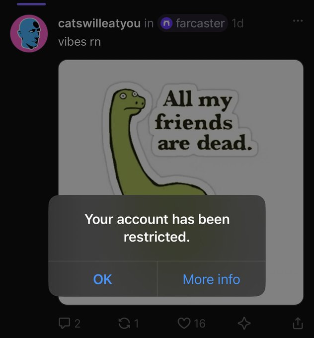 A Farcaster social media post by user 'catswilleatyou' titled 'vibes rn' featuring a dinosaur meme reading 'All my friends are dead,' overlaid with a popup stating 'Your account has been restricted.'