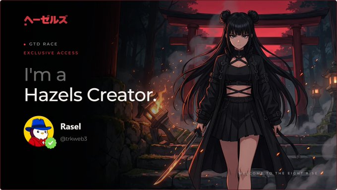 Anime-style promotional banner featuring a dark-haired female character with twin buns wielding a glowing sword before a Japanese torii gate, with text reading 'ヘーゼルズ', 'GTD RACE', 'EXCLUSIVE ACCESS', 'I'm a Hazels Creator.', 'Rasel', '@trkweb3', and 'WELCOME TO THE EIGHT RISE.'