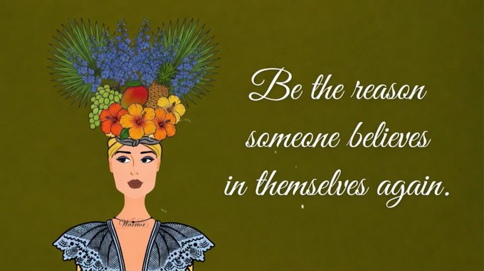 An illustrated portrait of a woman wearing an elaborate headdress made of flowers, fruits, and foliage, paired with the inspirational quote "Be the reason someone believes in themselves again."