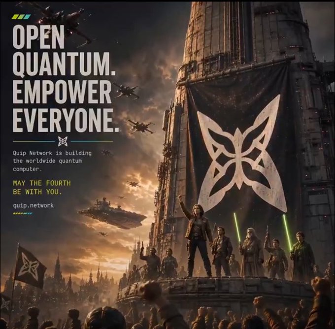 A Star Wars-themed promotional poster for Quip Network reading 'OPEN QUANTUM. EMPOWER EVERYONE. Quip Network is building the worldwide quantum computer. MAY THE FOURTH BE WITH YOU. quip.network'.
