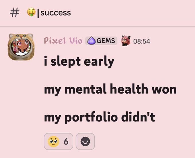 A Discord message from user "Pixel Vio" with a GEMS badge that reads "i slept early / my mental health won / my portfolio didn't" followed by reaction emojis.